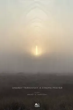 【求】塔可夫斯基：在电影中祈祷 Андрей Тарковский. Кино как молитва 2019 虔诚者塔可夫斯基(港)/塔可夫斯基：以电影之诗祈祷(台)/Andrey Tarkovsky. A Cinema Prayer