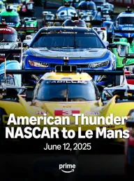 美国雷霆：从纳斯卡到勒芒 American Thunder: NASCAR to Le Mans 2025
