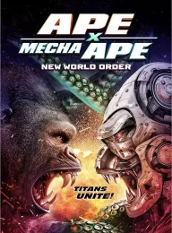 巨猿大战机械猿：新秩序 Ape X Mecha Ape: New World Order 2024