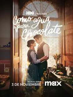 巧克力情人 Como agua para chocolate (2024) 恰似水于巧克力/恰似水之于巧克力/如水似巧克力/美国/墨西哥/豆瓣: