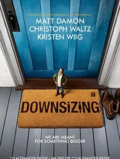 缩小人生 Downsizing 2017 缩身/缩水人间(港)/谁缩小了我的老公(豆友译名) [美国] 豆瓣:5.6