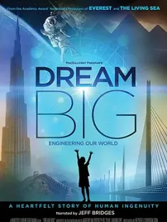 梦想之大：构建我们的世界 Dream Big: Engineering Our World (2017) 4K