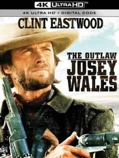 西部执法者 The Outlaw Josey Wales (1976) / 不法之徒迈・韦尔斯 / 4K电影下载 / The Outlaw Josey Wales 4K.HDR.Ai