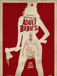 成人婴儿的进攻 Attack of the Adult Babies 2017 进击的巨婴(台)/Adult Babies [英国] 豆瓣：4.3