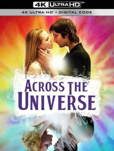 穿越苍穹 Across the Universe (2007) / 纵横宇宙 / 爱是唯一 / 穿越宇宙 / 恋爱心曲 / 4K电影下载 / Across.the.Universe.2007.4K.HDR.2160p.BDRip Ita Eng x265-NAHOM