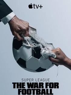 欧洲超级联赛：足球战争 Super League: The War for Football (2023) / Super.League.The.War.for.Football.S01.2160p.ATVP.WEB-DL.x265.10bit.HDR.DDP5.1（阿里