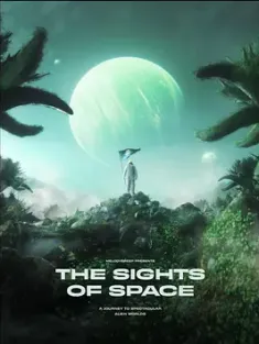 宇宙奇观：异星世界之旅 THE SIGHTS OF SPACE: A Voyage to Spectacular Alien Worlds 2022 宇宙奇观：星际之旅 [美国] 豆瓣：