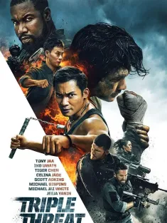 《三重威胁之跨国大营救 Triple Threat 2019》三重威胁
