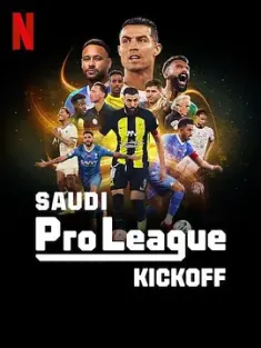 沙特职业足球联赛：踢出新纪元 Saudi Pro League: Kick Off (2024) 克里斯蒂亚诺·罗纳尔多 / 内马尔 / 卡里姆·本泽马 / 史蒂文·杰拉德 [英国]豆瓣: