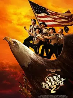[共享]超级骑警2 Super Troopers 2 (2018) 乌龙巡警2(台)/Broken Lizard's Super Troopers 2