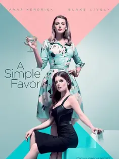 一个小忙 A Simple Favor (2018) / 简单帮个忙 / 举手之劳 / 失踪网红(台) / 小心帮忙(港) / A.Simple.Favor.2018.2160p.BluRay.HEVC.TrueHD.7.1-TERMiNAL