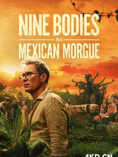 墨西哥太平间的九具尸体 Nine Bodies in a Mexican Morgue 2025 [英国/美国]