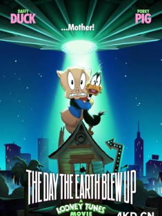 乐一通大电影：地球爆炸之日 The Day the Earth Blew Up: A Looney Tunes Movie 2024 美国 加拿大 英国