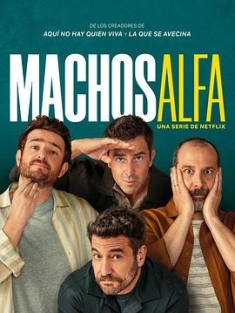 阿尔法男 第一季 Machos Alfa Season 1 (2022) / Alpha Males / Alpha.Males.S01.SPANISH.2160p.NF.WEB-DL.x265.10bit.SDR.DDP5.1.Atmos-HHWEB[rartv]