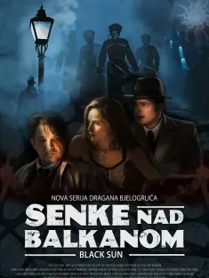 巴尔干半岛的阴影 Сенке над Балканом 2017 Senke nad Balkanom/Shadows Over the Balkans/Black Sun