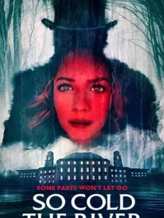 冷河 So Cold the River (2022) 邪恶冰冷地