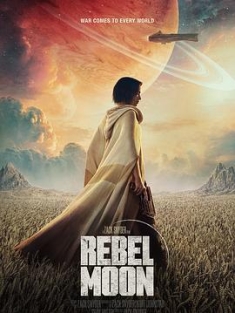 月球叛军：火之女 Rebel Moon: A Child of Fire (2023) / Rebel Moon—第1部：火之女 / 卫星叛军：火之女 / 月球叛军1 / 反叛行星 / 反叛之月 / 月球叛军 / Rebe