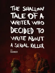 一个决定写连环杀手的作家的浅薄故事 The Shallow Tale of a Writer Who Decided to Write about a Serial Killer 2024