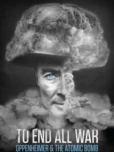 终结一切战争：奥本海默和原子弹 To End All War Oppenheimer and the Atomic Bomb (2023) / 4K纪录片下载 / 夸克网盘分享