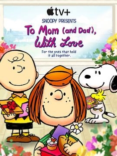 史努比特辑：将爱献给父母 To.Mom.and.Dad.with.Love.2022.HDR.2160p....