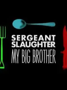我的大哥，斯洛特中士 Sergeant Slaughter, My Big Brother 2011  [英国] 豆瓣：8.0