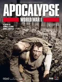 启示录：第一次世界大战 Apocalypse la 1ère Guerre mondiale 2014