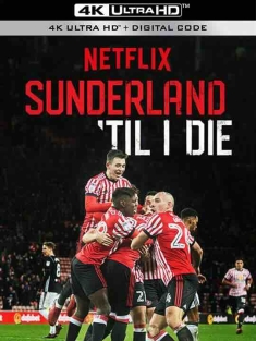 我心永随桑德兰 第一季 Sunderland 'Til I Die Season 1 (2018) / 此生只爱桑德兰 / 4K纪录片下载 / Sunderland Til I Die (2018) S01 (2160p NF WEB-DL H265 SDR DDP 5.1 English - HONE)