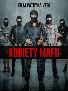 《女黑手党 Kobiety Mafii 2018》Women of Mafia