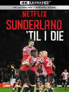 我心永随桑德兰 第二季 Sunderland 'Til I Die Season 2 (2020) / 桑德兰球魂不灭(台) / 不离不弃新特兰(港) / 4K纪录片下载 / Sunderland Til I Die (2018) S02 (2160p NF WEB-DL H265 SDR DDP 5.1 English - HONE)