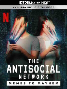 反社交网络：从网络梗到大灾祸 The Antisocial Network (2024) / The Antisocial Network: Memes to Mayhem / 4K纪录片下载 / The.Antisocial.Network.Memes.to.Mayhem.2024.2160p.NF.WEB-DL.DDP5.1.Atmos.HDR.H.265