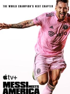 梅西降临：美国足球新时代 Messi Meets America (2023) / 4K纪录片下载 / Messi.Meets.America.S01.2160p.Apple.TV+.WEB-DL.DDP.5.1.Atmos.HDR10+.H.265