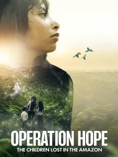 希望行动：亚马逊失踪儿童 Operation Hope - The Children Lost in the Amazon 2025